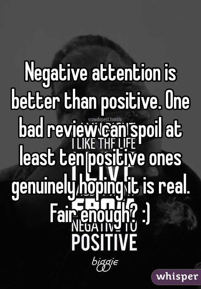 Negative attention is better than positive. One bad review can spoil at least ten positive ones genuinely hoping it is real. Fair enough? :)