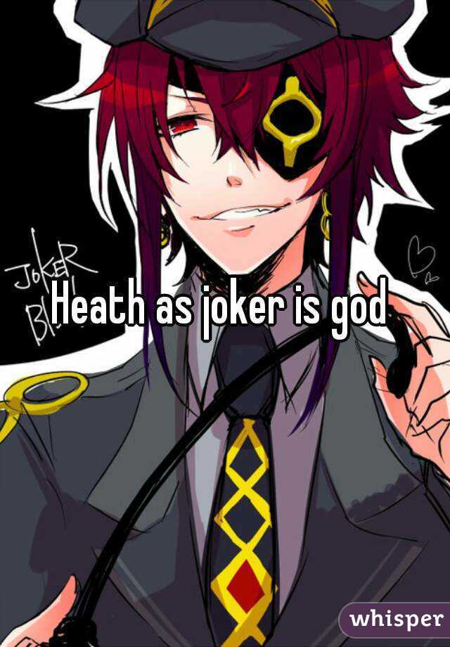 Heath as joker is god 