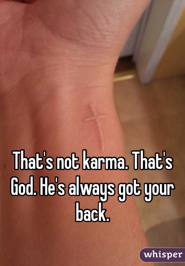 That's not karma. That's God. He's always got your back. 