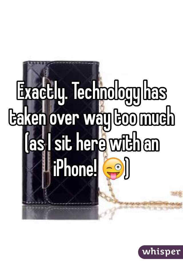 Exactly. Technology has taken over way too much (as I sit here with an iPhone! 😜)