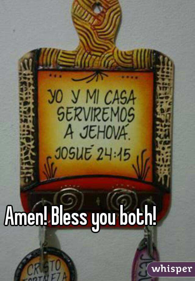 Amen! Bless you both!