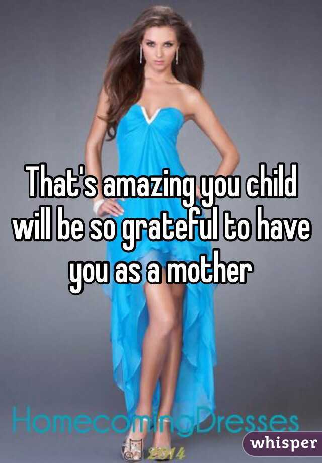 That's amazing you child will be so grateful to have you as a mother 