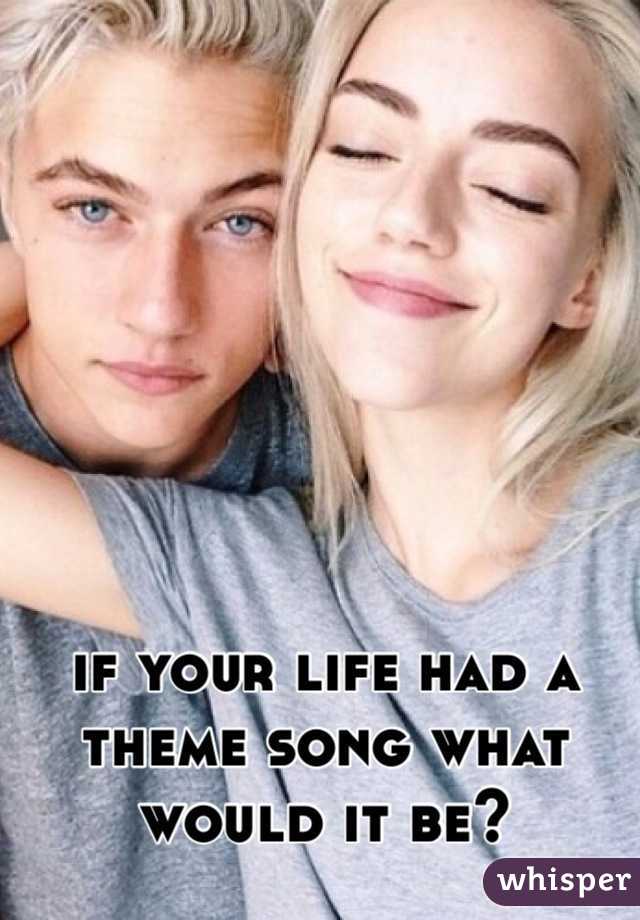 if your life had a theme song what would it be?