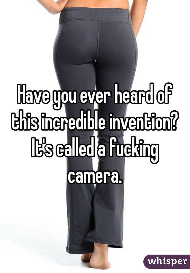 Have you ever heard of this incredible invention? It's called a fucking camera. 