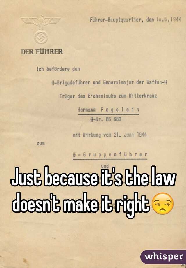 Just because it's the law doesn't make it right😒