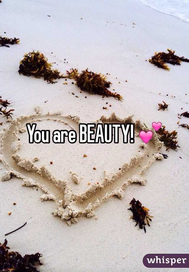 You are BEAUTY! 💕