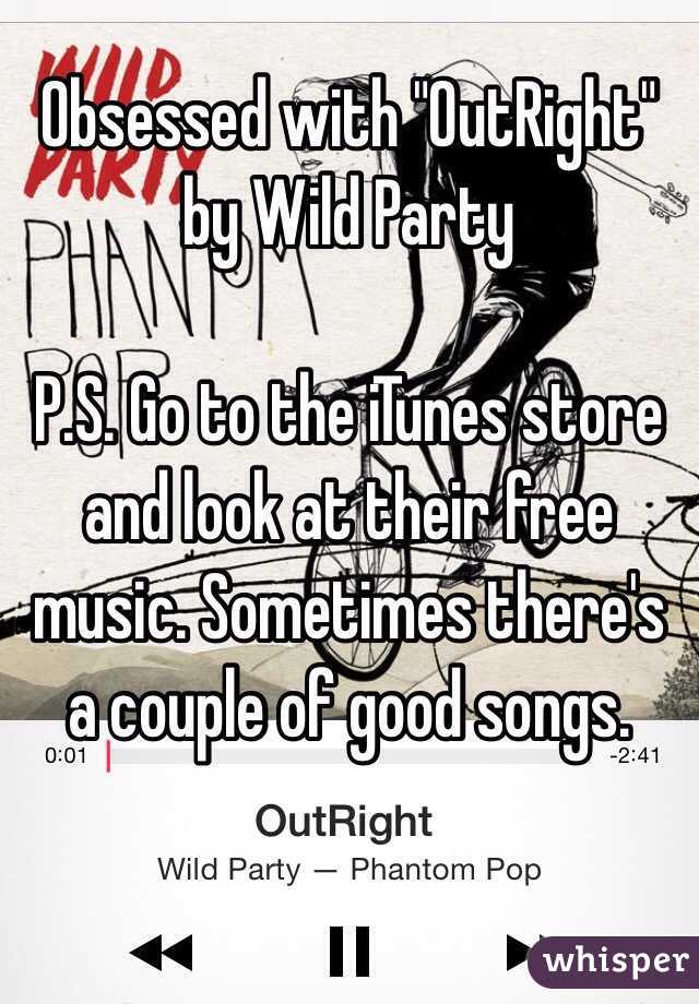 Obsessed with "OutRight" by Wild Party

P.S. Go to the iTunes store and look at their free music. Sometimes there's a couple of good songs.