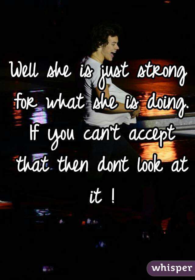 Well she is just strong for what she is doing. If you can't accept that then dont look at it !