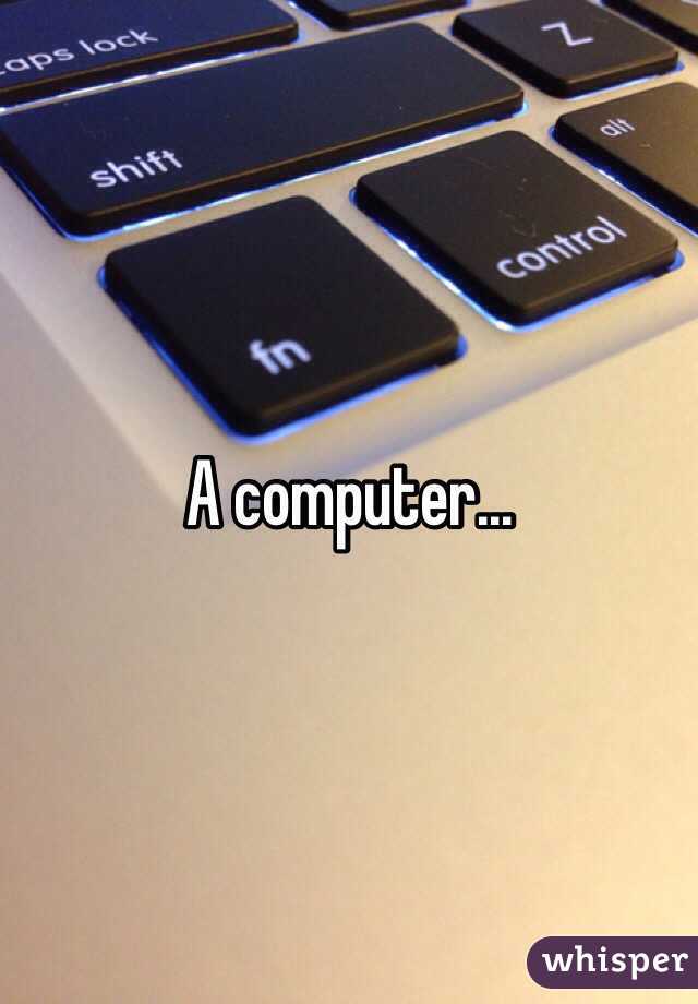 A computer...