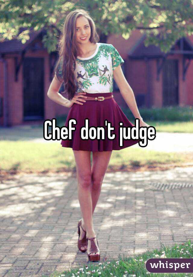 Chef don't judge 