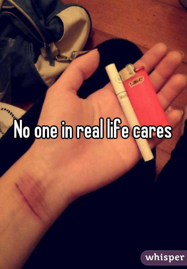 No one in real life cares