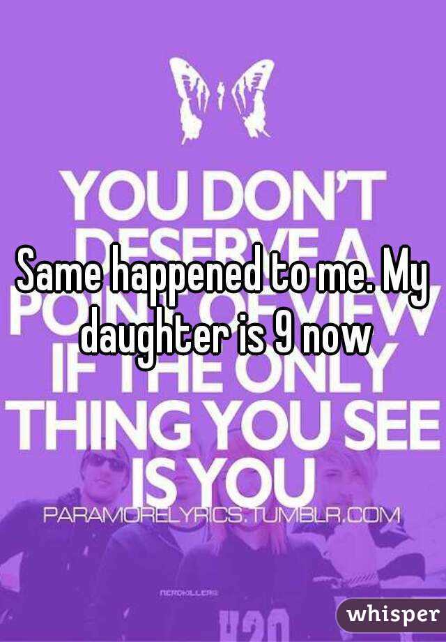 Same happened to me. My daughter is 9 now