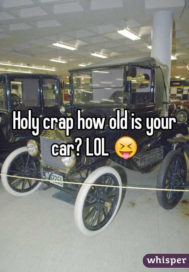 Holy crap how old is your car? LOL 😝