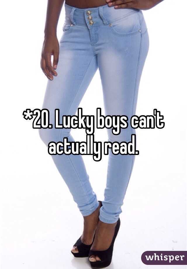 *20. Lucky boys can't actually read.