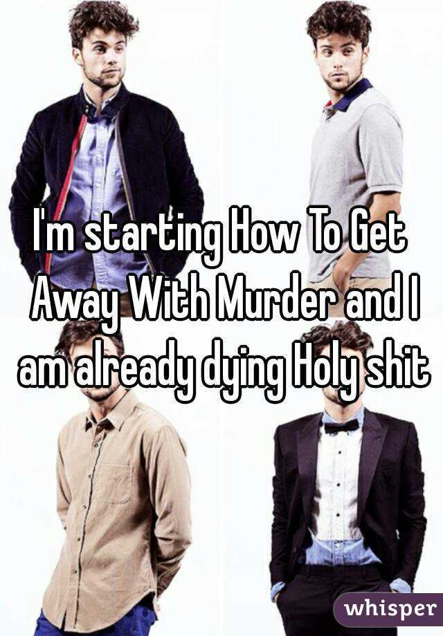 I'm starting How To Get Away With Murder and I am already dying Holy shit