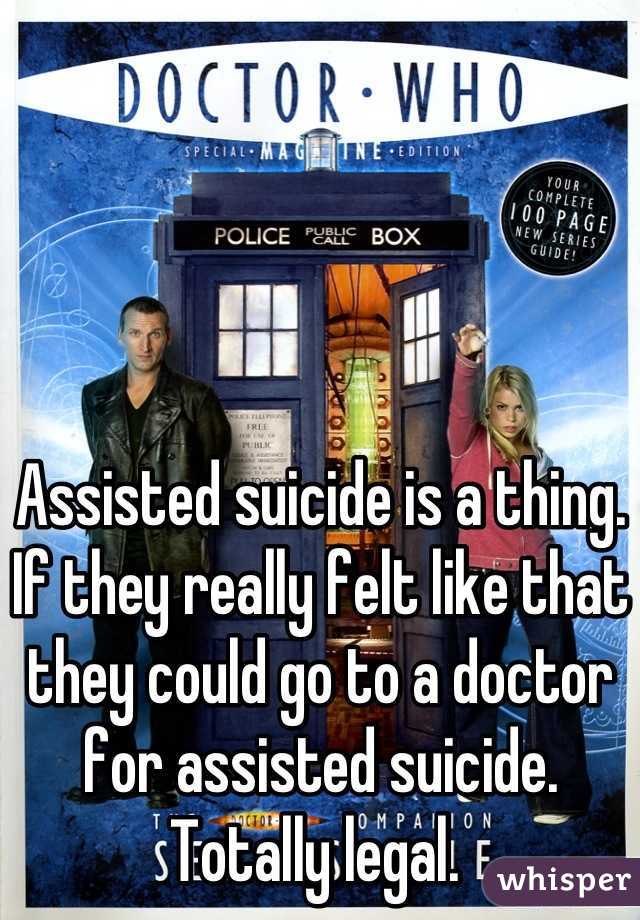 Assisted suicide is a thing. If they really felt like that they could go to a doctor for assisted suicide. Totally legal. 