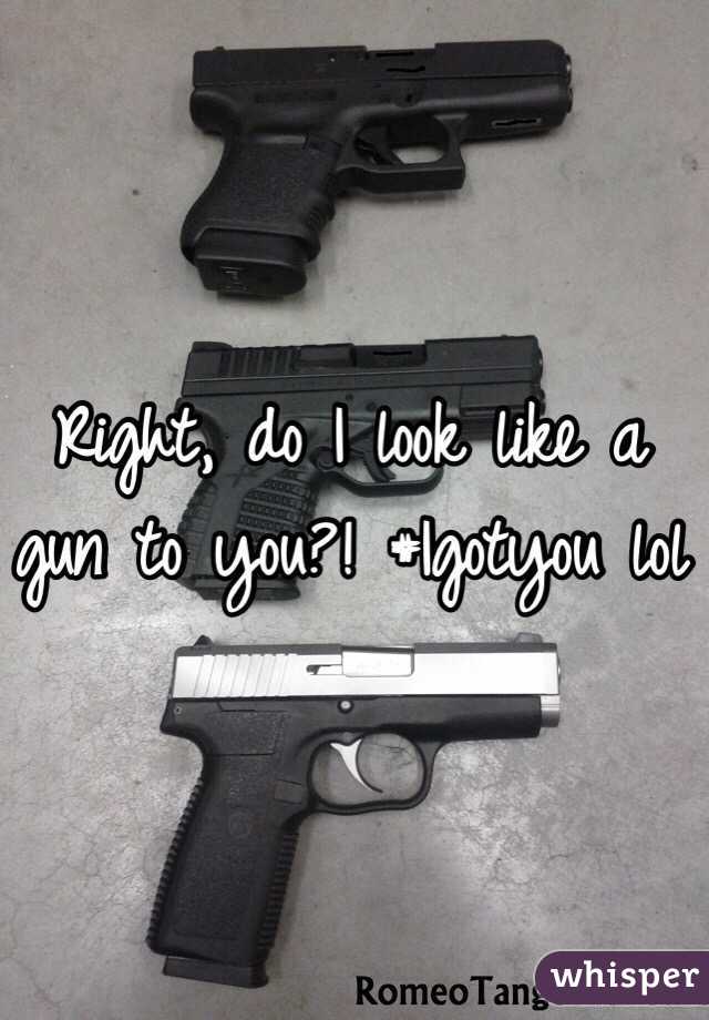 Right, do I look like a gun to you?! #Igotyou lol