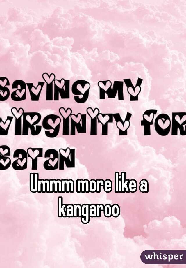 Ummm more like a kangaroo