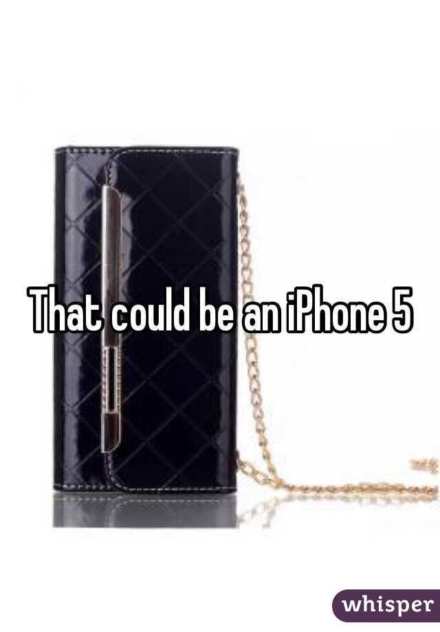 That could be an iPhone 5 