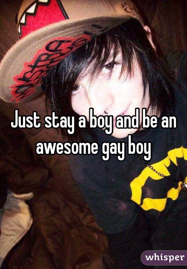 Just stay a boy and be an awesome gay boy 