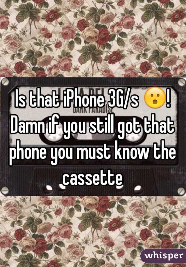 Is that iPhone 3G/s 😮! 
Damn if you still got that phone you must know the cassette 
