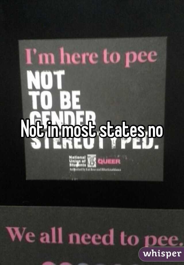 Not in most states no
