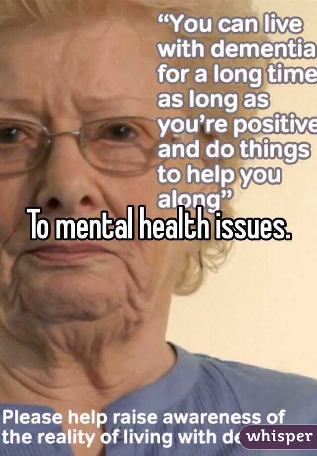 To mental health issues.