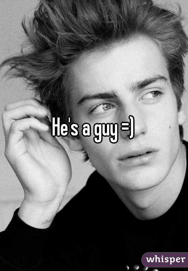He's a guy =)