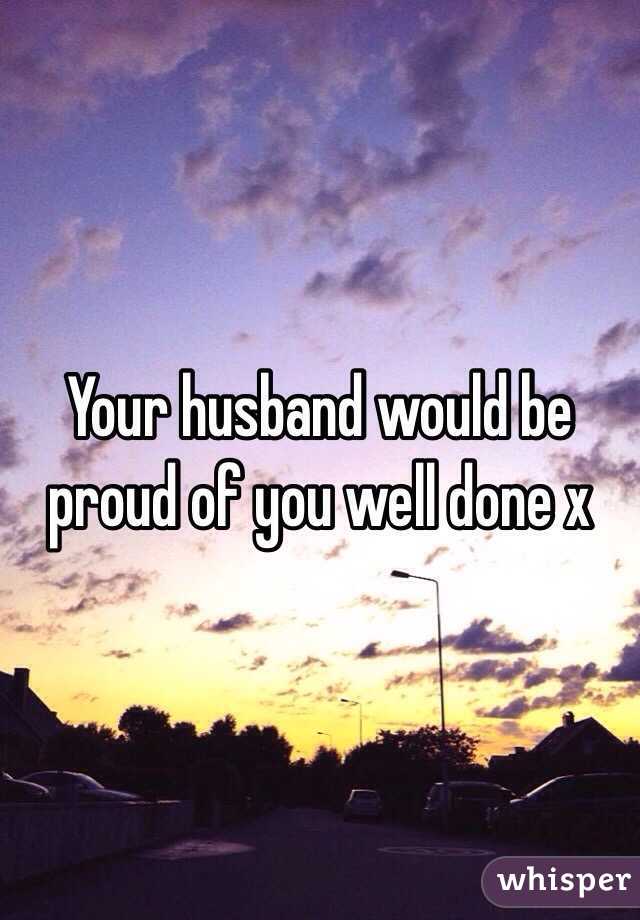 Your husband would be proud of you well done x 