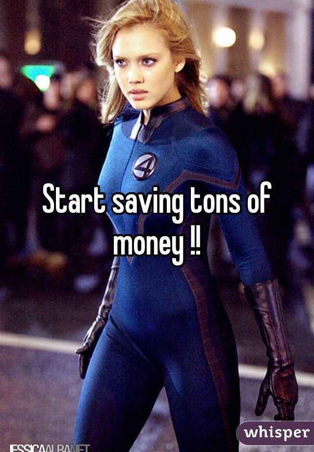 Start saving tons of money !!