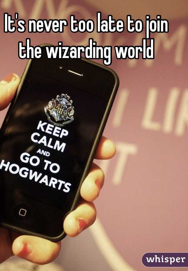 It's never too late to join the wizarding world 