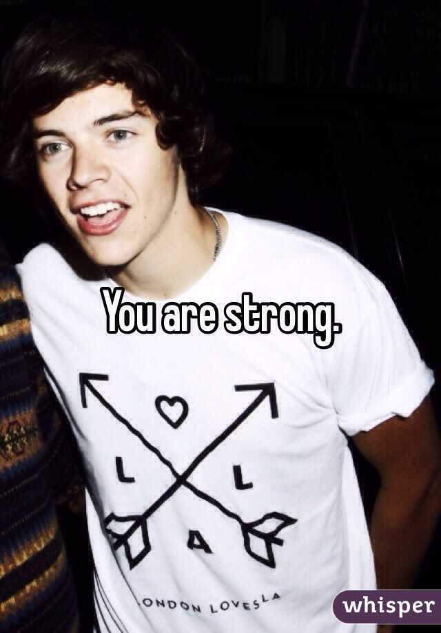 You are strong.