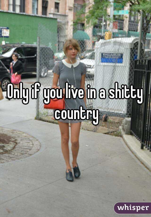 Only if you live in a shitty country