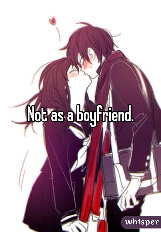 Not as a boyfriend. 
