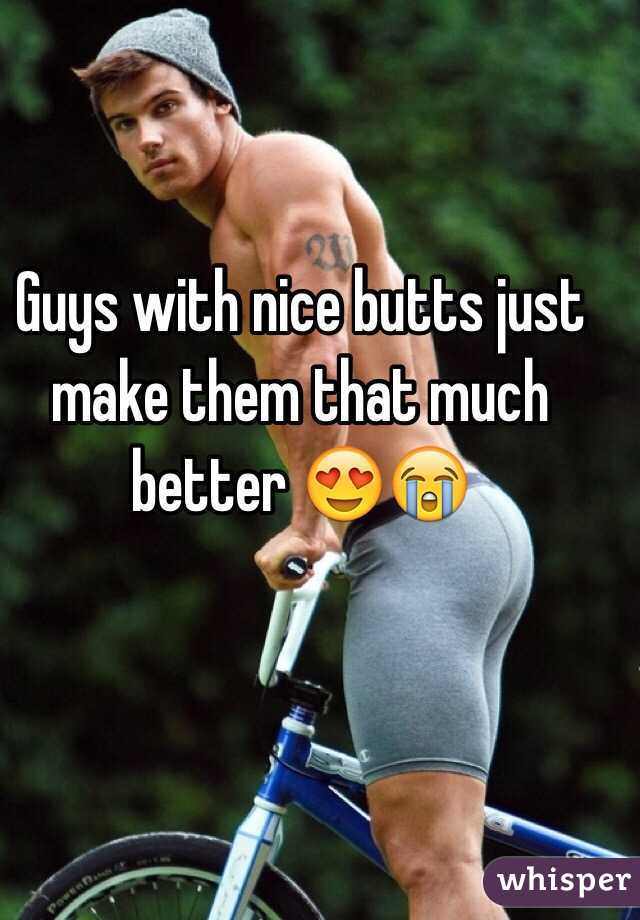 Guys with nice butts just make them that much better 😍😭