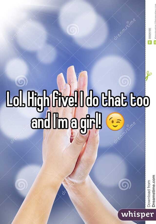 Lol. High five! I do that too and I'm a girl! 😉