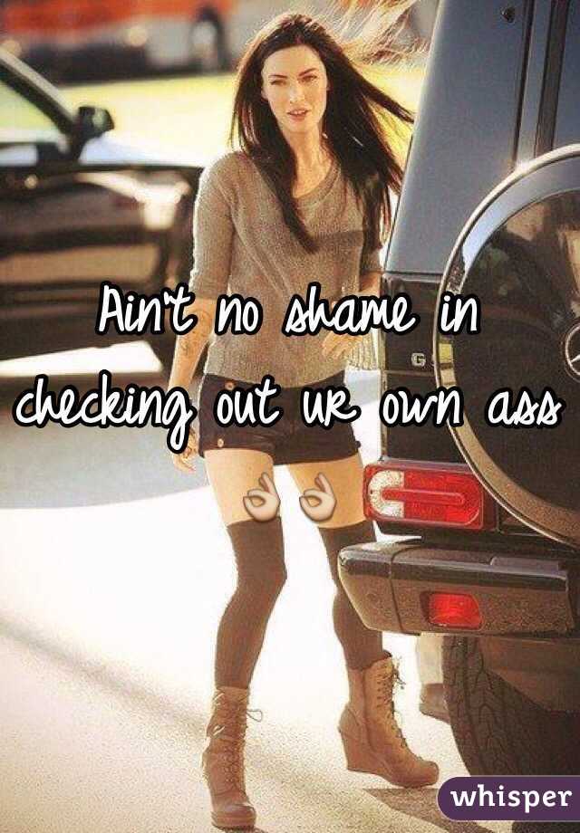 Ain't no shame in checking out ur own ass 👌👌