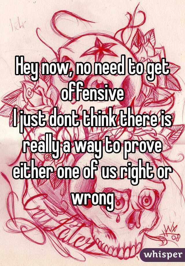 Hey now, no need to get offensive
I just dont think there is really a way to prove either one of us right or wrong