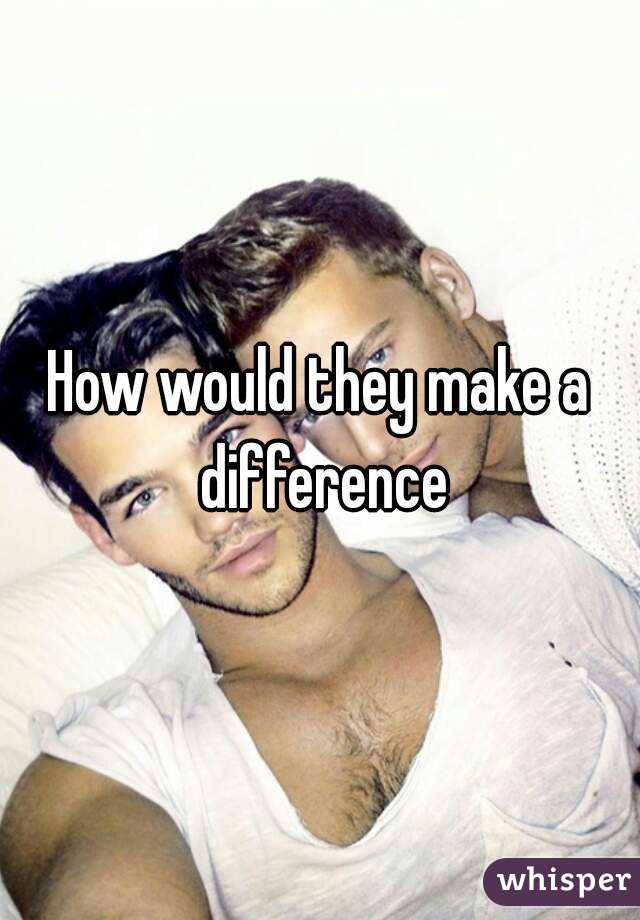 How would they make a difference