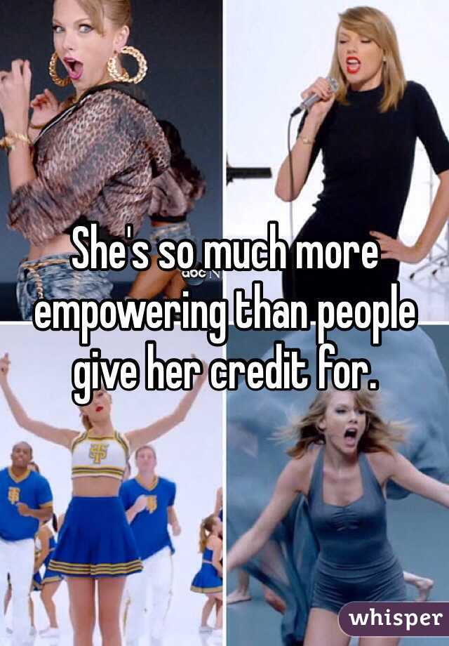 She's so much more empowering than people give her credit for. 