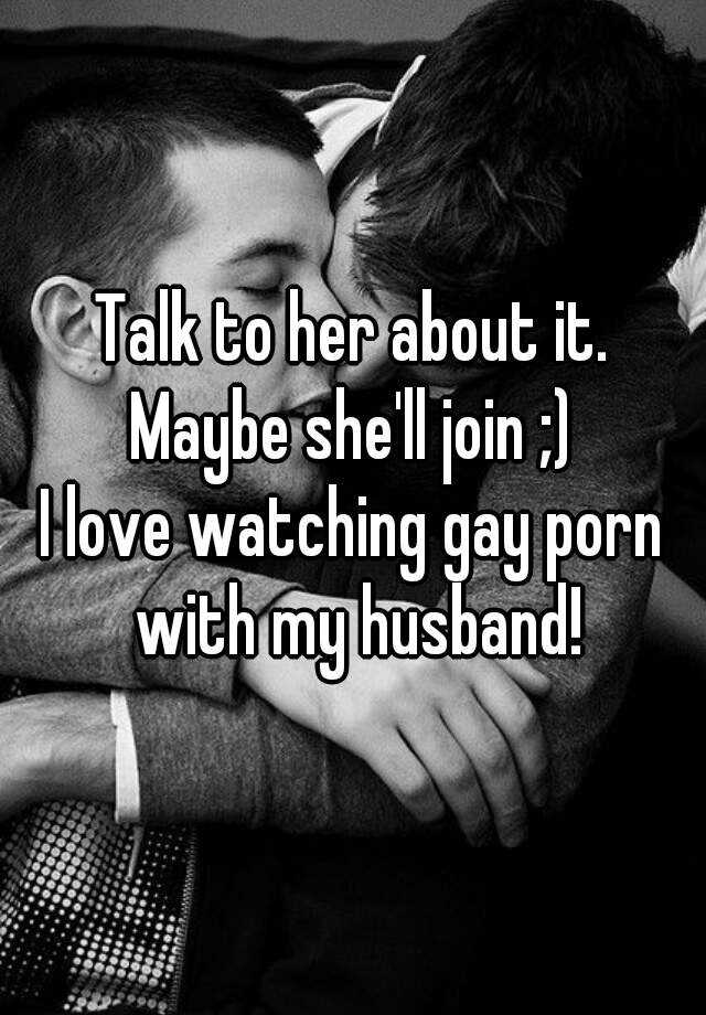 640px x 920px - Talk to her about it. Maybe she'll join ;) I love watching gay porn with my  husband!