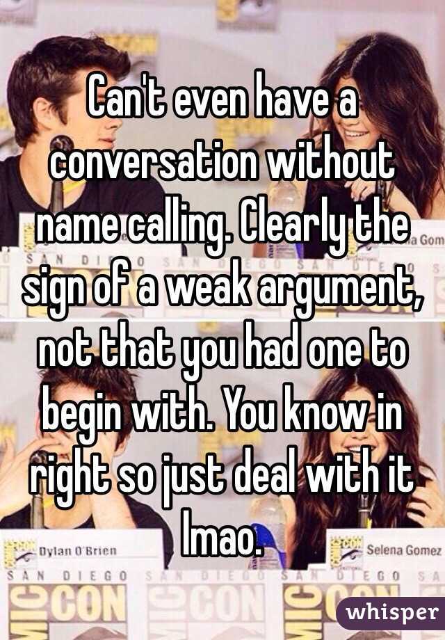 Can't even have a conversation without name calling. Clearly the sign of a weak argument, not that you had one to begin with. You know in right so just deal with it lmao.