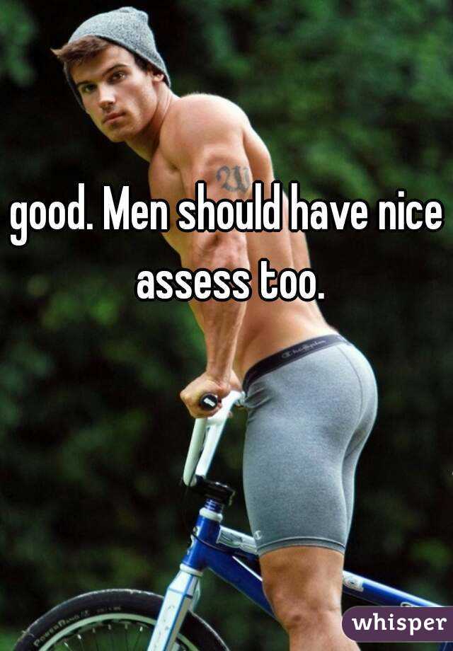 good. Men should have nice assess too.