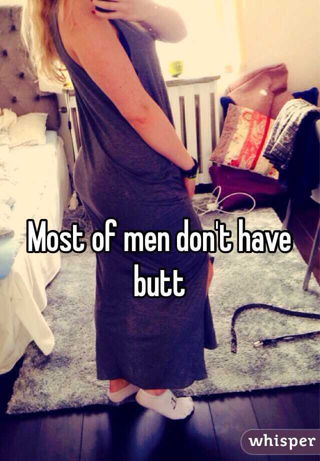 Most of men don't have butt