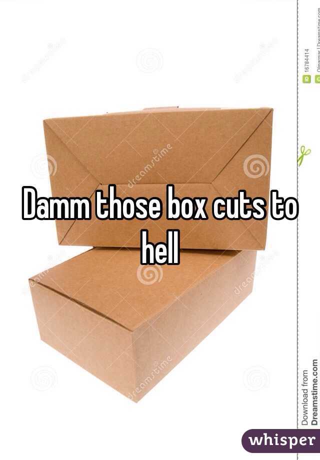 Damm those box cuts to hell 