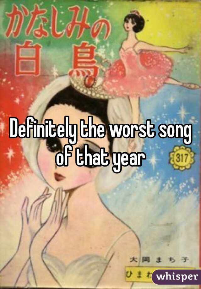 Definitely the worst song of that year