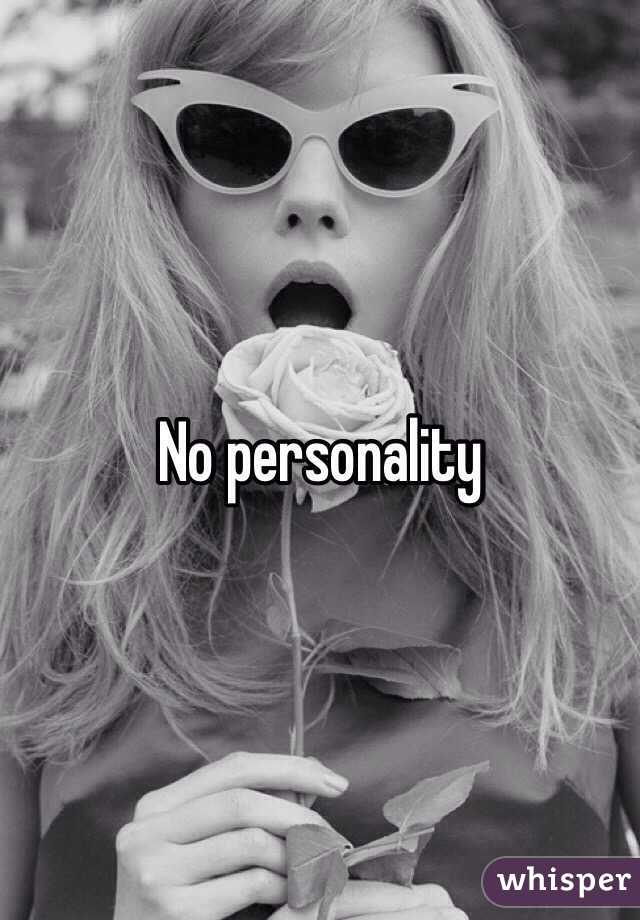 No personality 