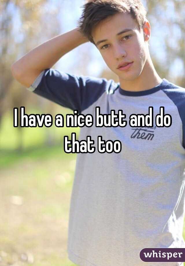 I have a nice butt and do that too