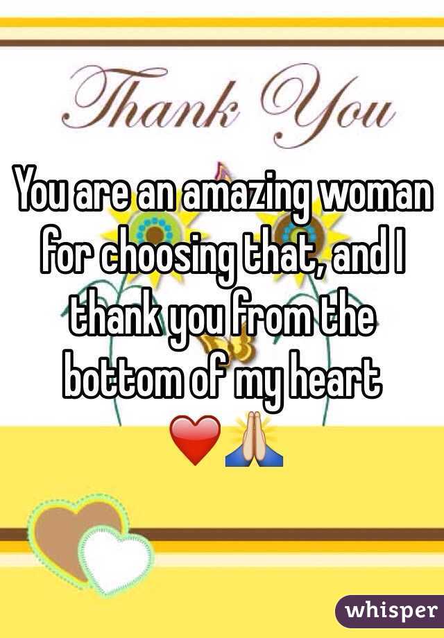 You are an amazing woman for choosing that, and I thank you from the bottom of my heart ❤️🙏