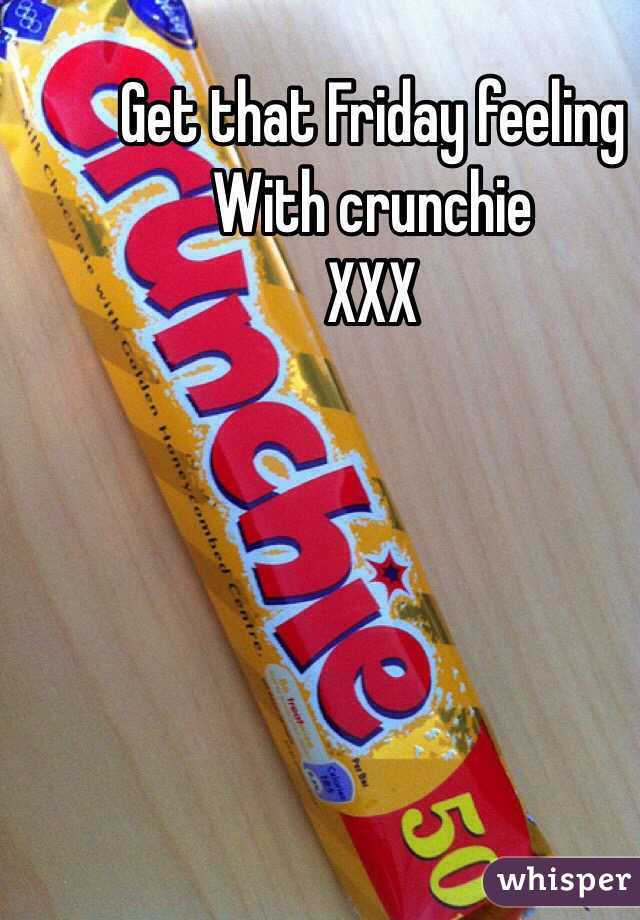 Get that Friday feeling
With crunchie
XXX